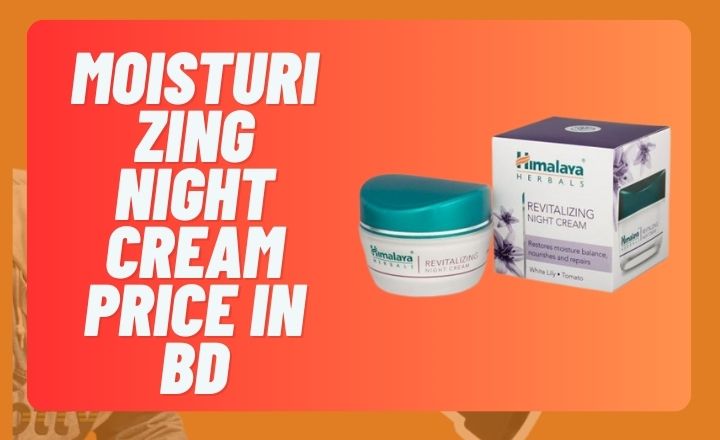 Moisturizing Night Cream Price In Bd